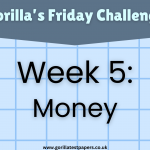 Gorilla’s Friday Challenge – Week 5